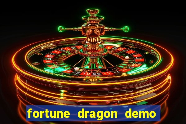 fortune dragon demo aposta de 500